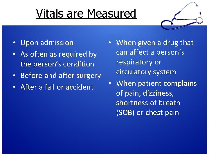 Vitals are Measured • Upon admission • When given a drug that can affect