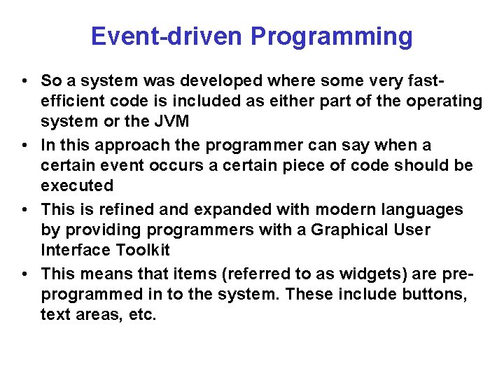 Event-driven Programming • So a system was developed where some very fastefficient code is