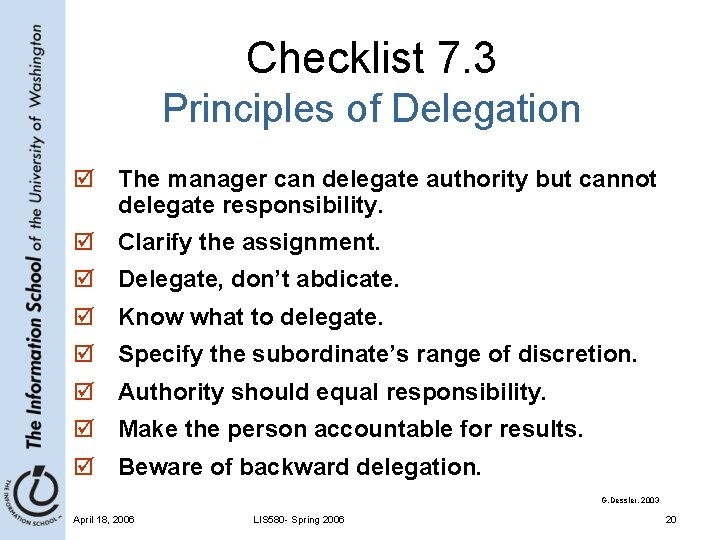 Checklist 7. 3 Principles of Delegation þ The manager can delegate authority but cannot