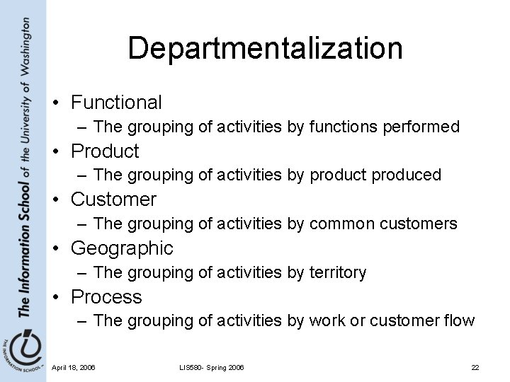 Departmentalization • Functional – The grouping of activities by functions performed • Product –