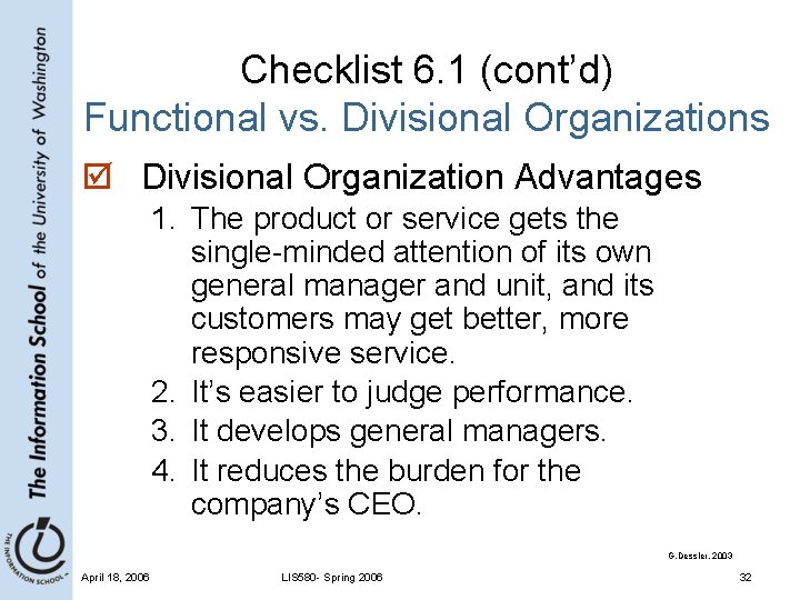 Checklist 6. 1 (cont’d) Functional vs. Divisional Organizations þ Divisional Organization Advantages 1. The