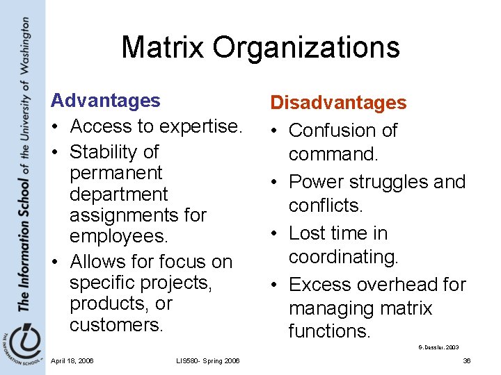 Matrix Organizations Advantages • Access to expertise. • Stability of permanent department assignments for