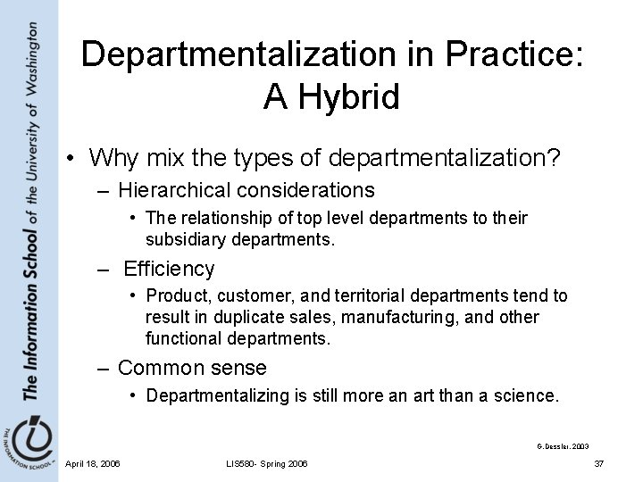 Departmentalization in Practice: A Hybrid • Why mix the types of departmentalization? – Hierarchical