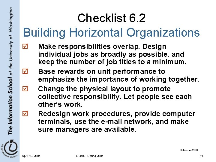 Checklist 6. 2 Building Horizontal Organizations þ þ Make responsibilities overlap. Design individual jobs