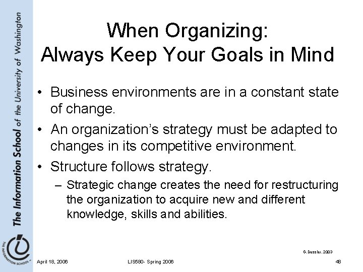 When Organizing: Always Keep Your Goals in Mind • Business environments are in a