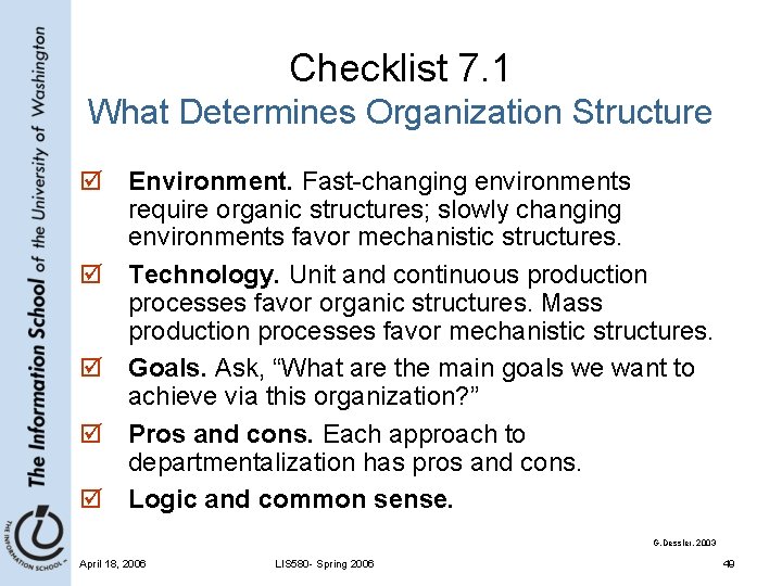 Checklist 7. 1 What Determines Organization Structure þ Environment. Fast-changing environments require organic structures;