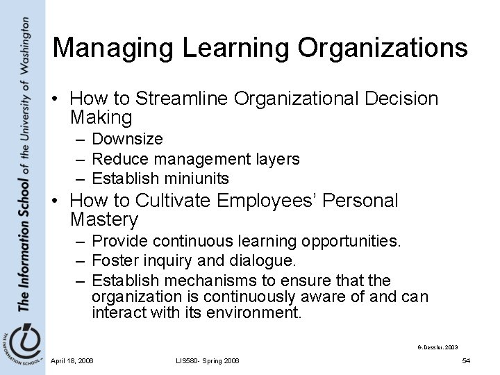 Managing Learning Organizations • How to Streamline Organizational Decision Making – Downsize – Reduce