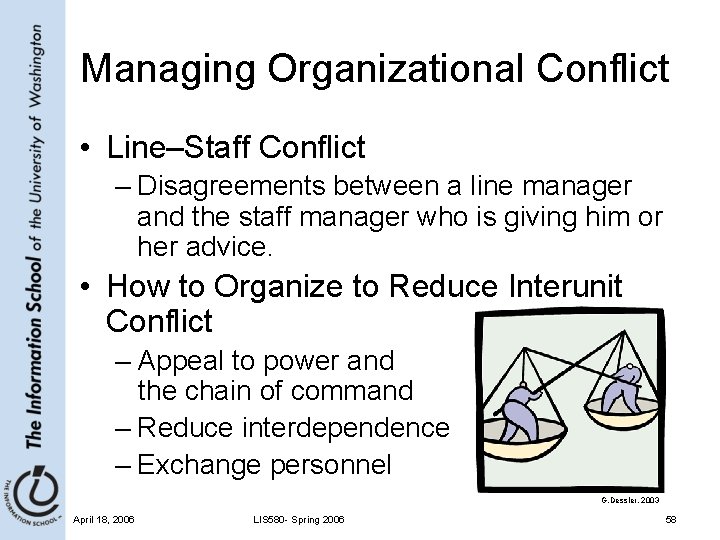 Managing Organizational Conflict • Line–Staff Conflict – Disagreements between a line manager and the