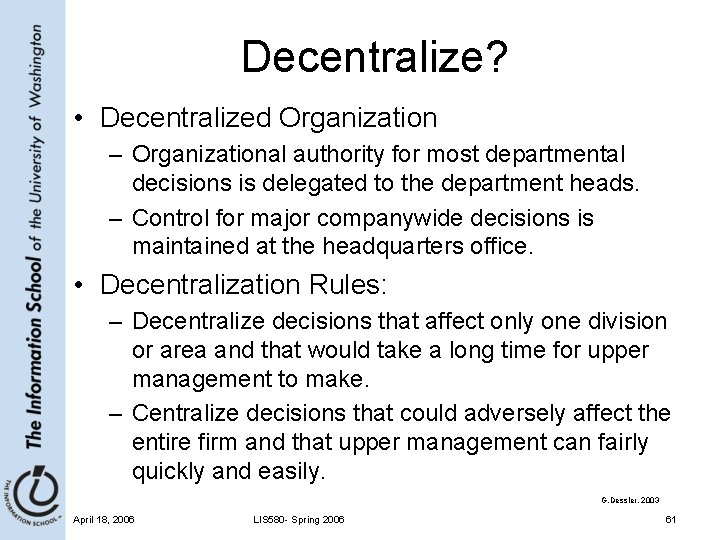 Decentralize? • Decentralized Organization – Organizational authority for most departmental decisions is delegated to