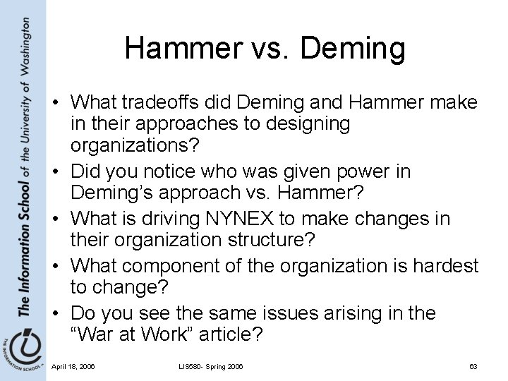 Hammer vs. Deming • What tradeoffs did Deming and Hammer make in their approaches