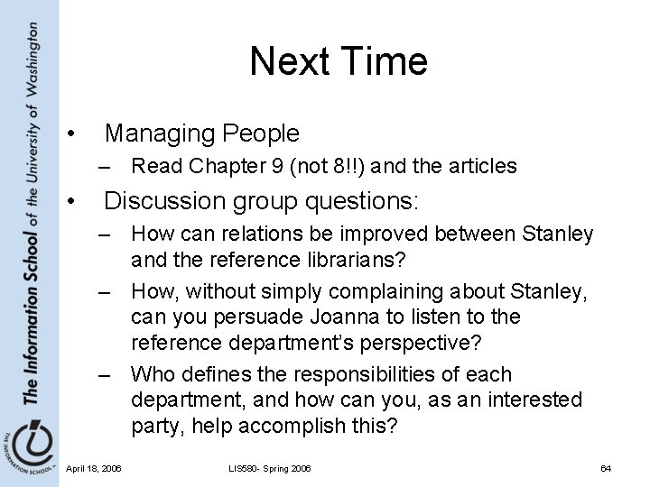 Next Time • Managing People – Read Chapter 9 (not 8!!) and the articles