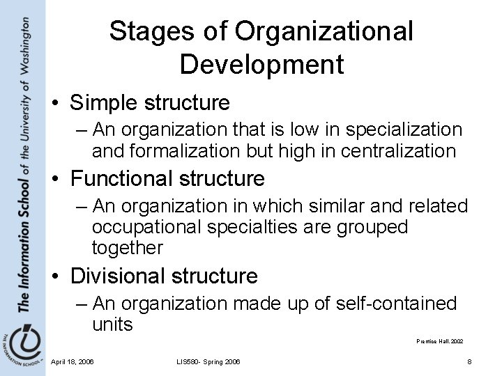 Stages of Organizational Development • Simple structure – An organization that is low in