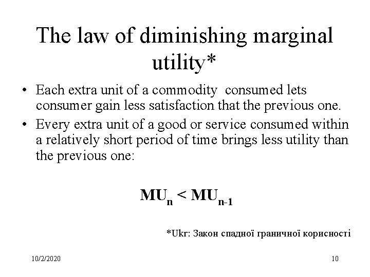 The law of diminishing marginal utility* • Each extra unit of a commodity consumed