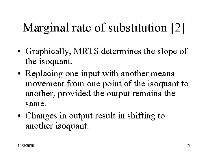 Marginal rate of substitution [2] • Graphically, MRTS determines the slope of the isoquant.