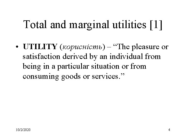 Total and marginal utilities [1] • UTILITY (корисність) – “The pleasure or satisfaction derived