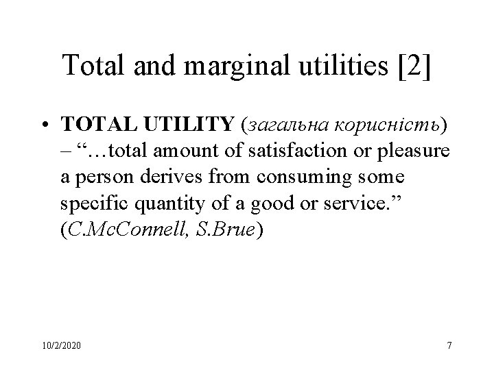 Total and marginal utilities [2] • TOTAL UTILITY (загальна корисність) – “…total amount of