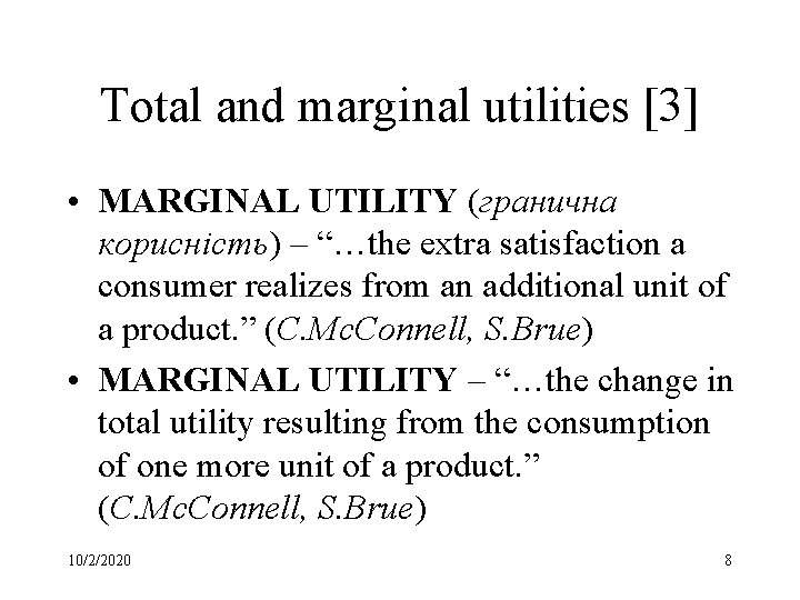 Total and marginal utilities [3] • MARGINAL UTILITY (гранична корисність) – “…the extra satisfaction
