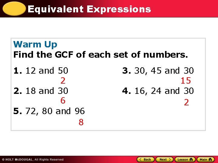 Equivalent Expressions Warm Up Find the GCF of each set of numbers. 1. 12