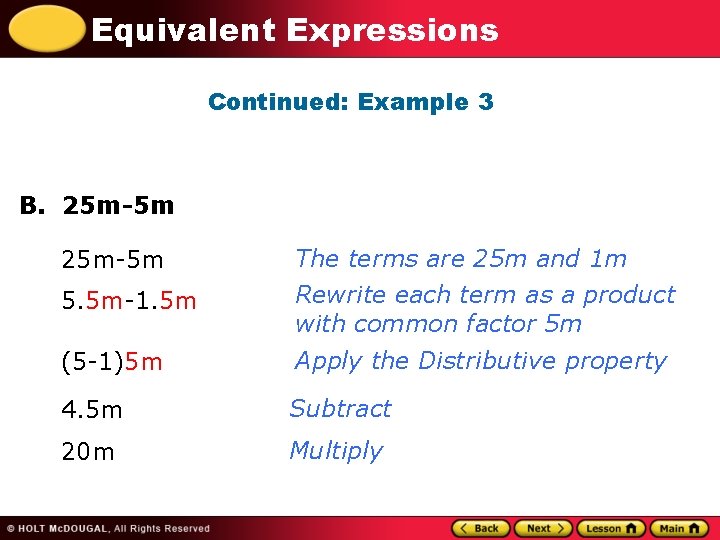 Equivalent Expressions Continued: Example 3 B. 25 m-5 m The terms are 25 m