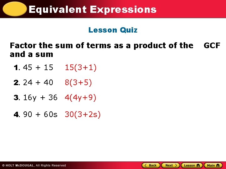 Equivalent Expressions Lesson Quiz Factor the sum of terms as a product of the