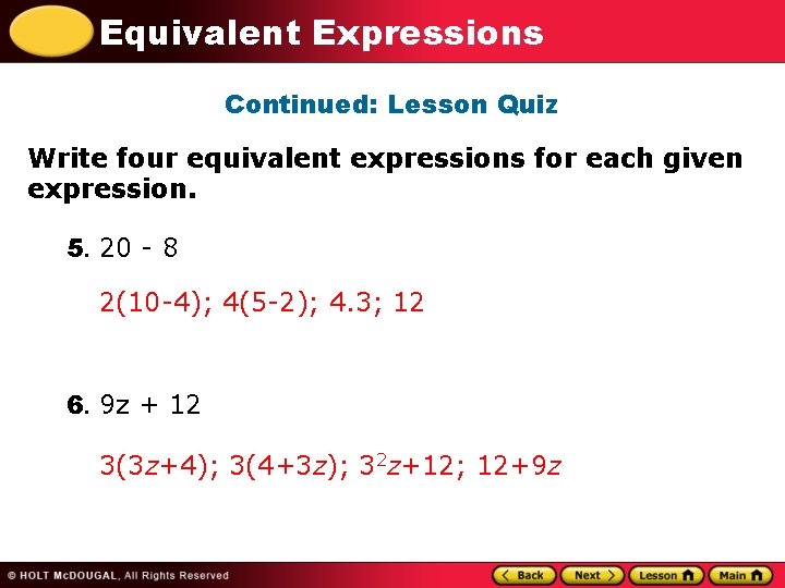 Equivalent Expressions Continued: Lesson Quiz Write four equivalent expressions for each given expression. 5.