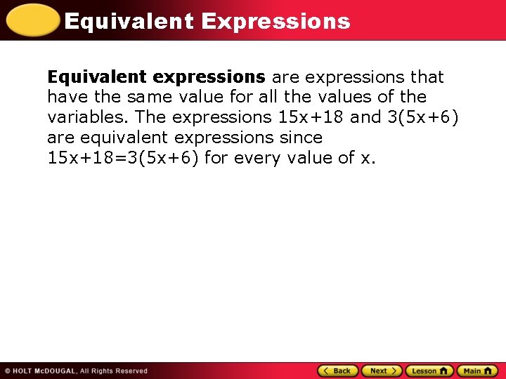 Equivalent Expressions Equivalent expressions are expressions that have the same value for all the