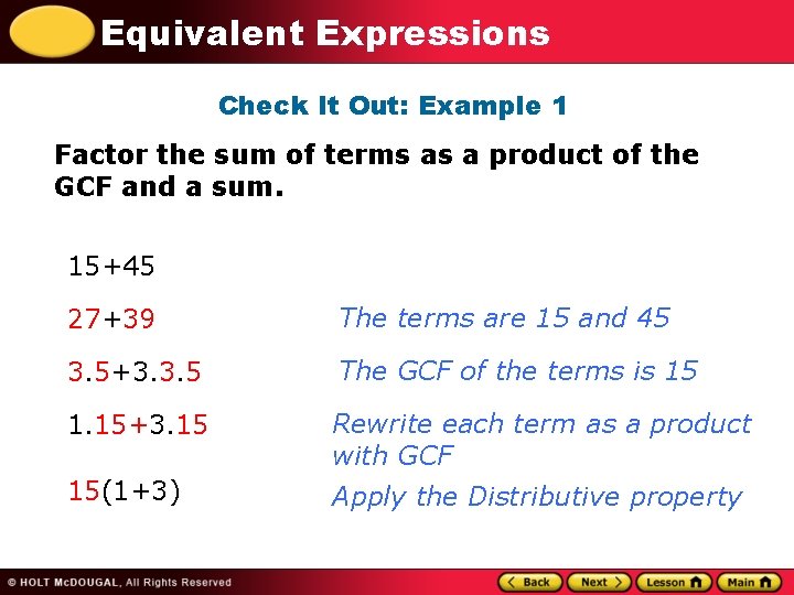 Equivalent Expressions Check It Out: Example 1 Factor the sum of terms as a