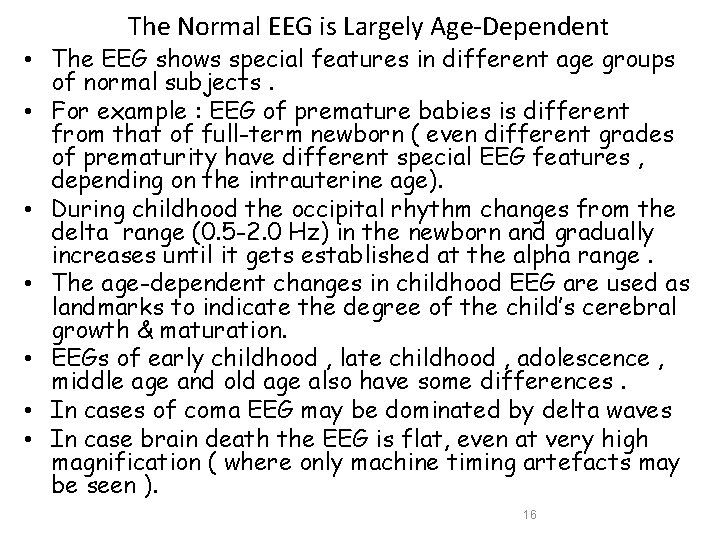 The Normal EEG is Largely Age-Dependent • The EEG shows special features in different The Normal EEG is Largely Age-Dependent • The EEG shows special features in different