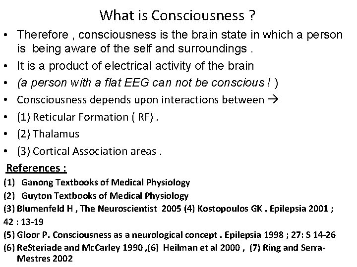 What is Consciousness ? • Therefore , consciousness is the brain state in which What is Consciousness ? • Therefore , consciousness is the brain state in which