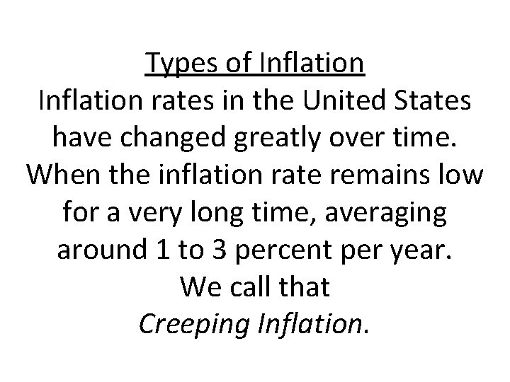 Types of Inflation rates in the United States have changed greatly over time. When