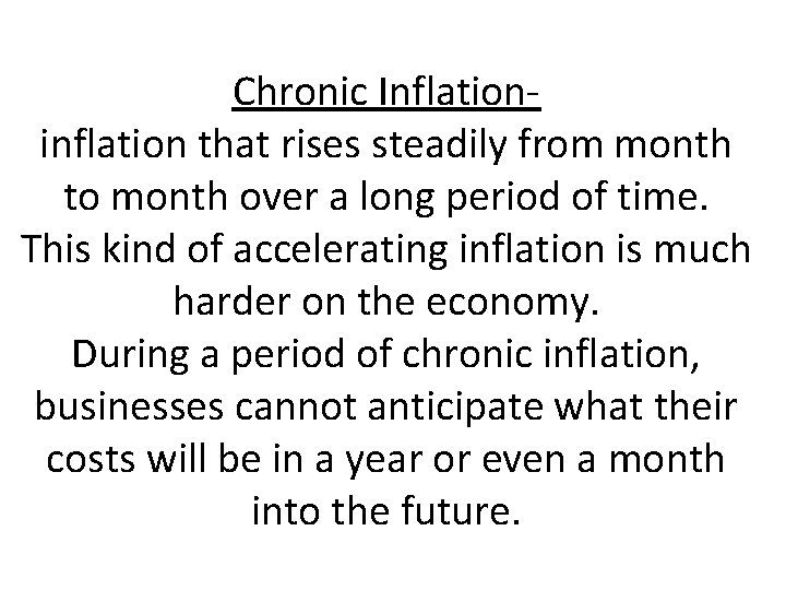 Chronic Inflationinflation that rises steadily from month to month over a long period of