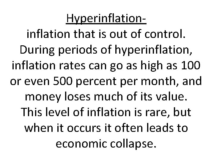 Hyperinflation that is out of control. During periods of hyperinflation, inflation rates can go