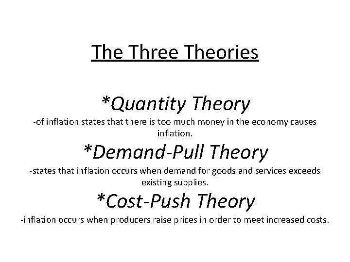 The Three Theories *Quantity Theory -of inflation states that there is too much money