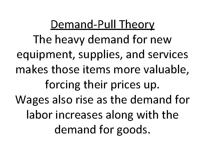 Demand-Pull Theory The heavy demand for new equipment, supplies, and services makes those items