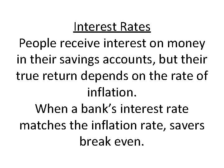Interest Rates People receive interest on money in their savings accounts, but their true