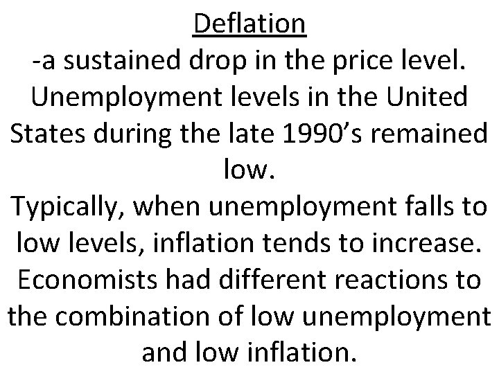 Deflation -a sustained drop in the price level. Unemployment levels in the United States