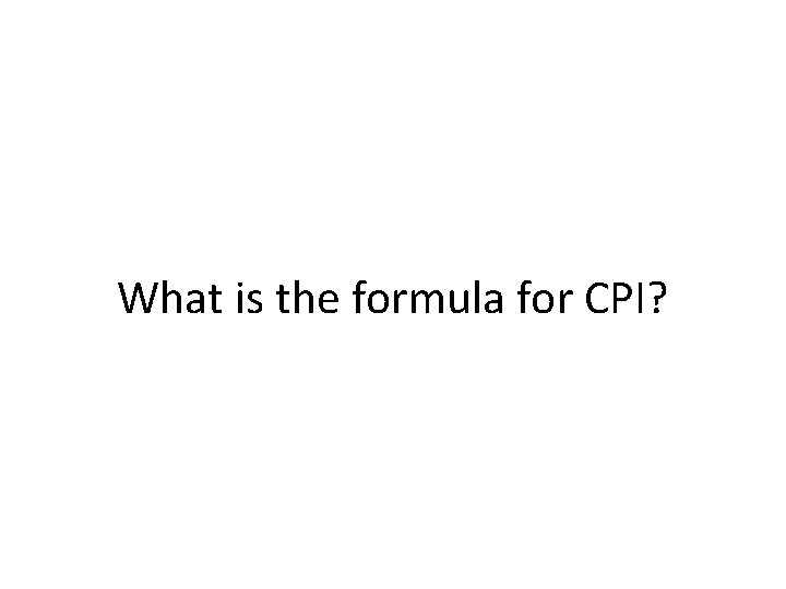 What is the formula for CPI? 