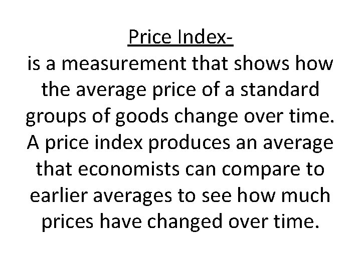 Price Indexis a measurement that shows how the average price of a standard groups