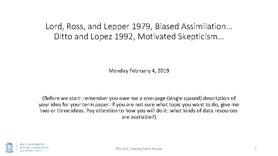 Lord, Ross, and Lepper 1979, Biased Assimilation… Ditto and Lopez 1992, Motivated Skepticism… Monday