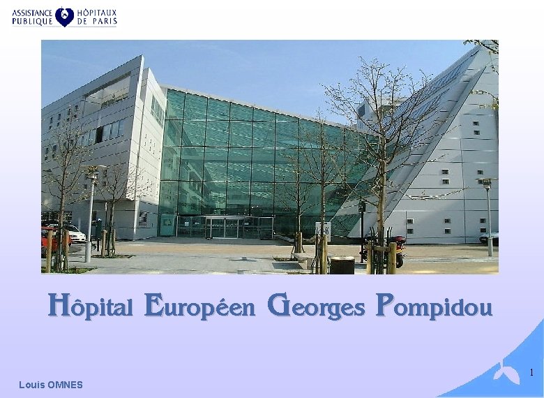 Hôpital Européen Georges Pompidou 1 Louis OMNES Hôpital Européen Georges Pompidou 1 Louis OMNES