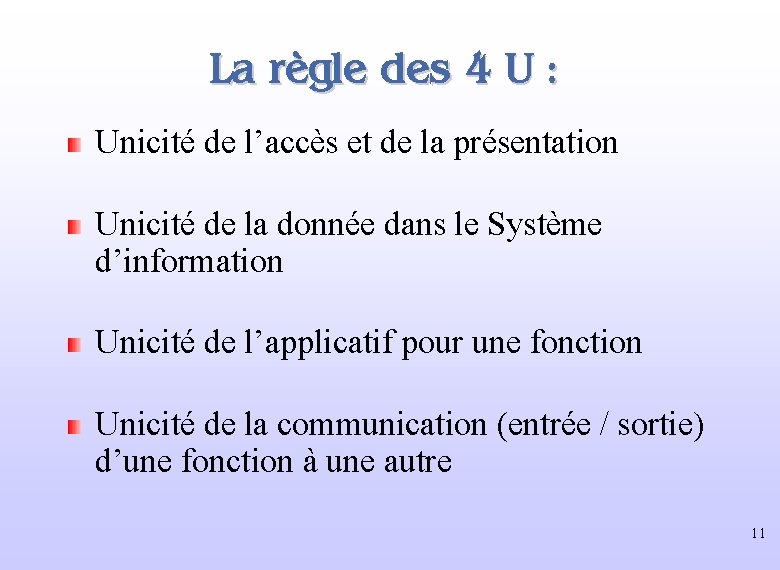 La règle des 4 U : Unicité de l’accès et de la présentation Unicité La règle des 4 U : Unicité de l’accès et de la présentation Unicité