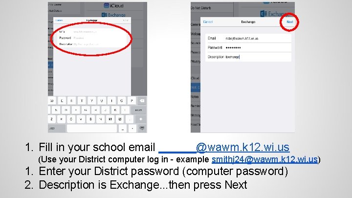 1. Fill in your school email ______@wawm. k 12. wi. us (Use your District