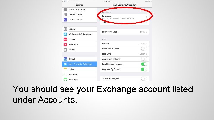 You should see your Exchange account listed under Accounts. 