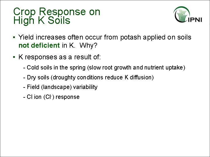 Crop Response on High K Soils • Yield increases often occur from potash applied