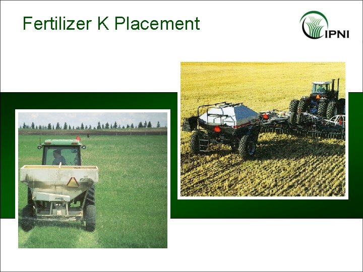 Fertilizer K Placement 