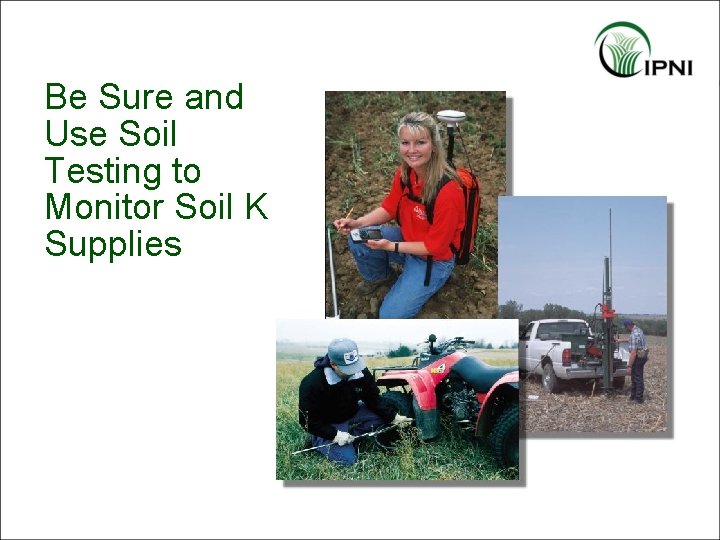 Be Sure and Use Soil Testing to Monitor Soil K Supplies 