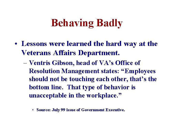 Behaving Badly • Lessons were learned the hard way at the Veterans Affairs Department.