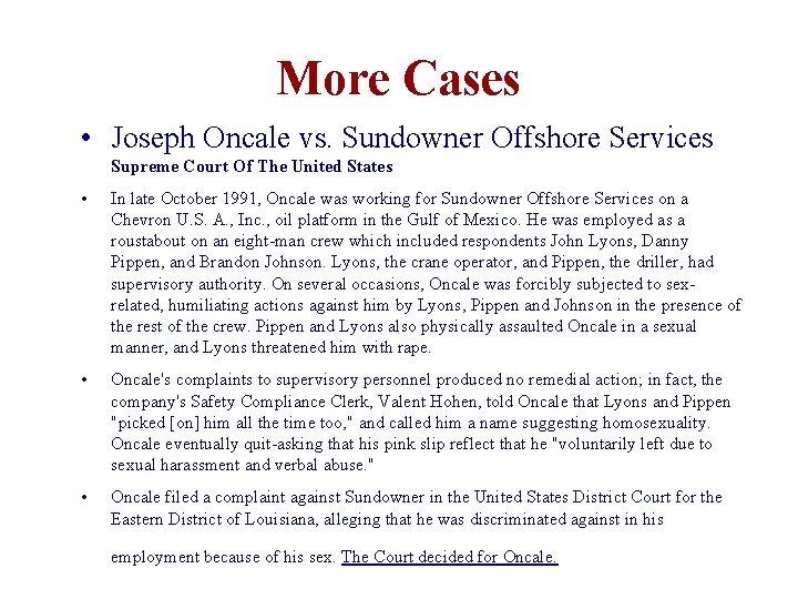 More Cases • Joseph Oncale vs. Sundowner Offshore Services Supreme Court Of The United