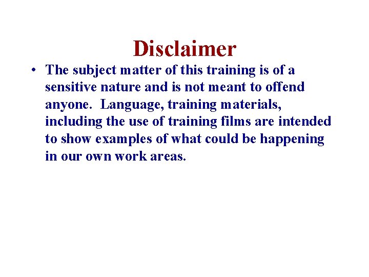 Disclaimer • The subject matter of this training is of a sensitive nature and