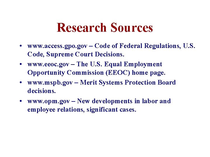 Research Sources • www. access. gpo. gov – Code of Federal Regulations, U. S.